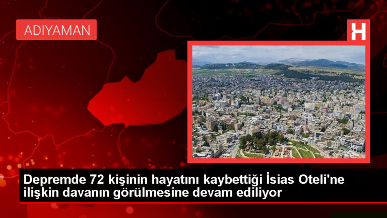 Depremde 72 kişinin hayatını kaybettiği İsias Oteli’ne ilişkin davanın görülmesine devam ediliyor