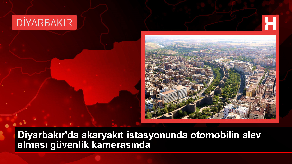 Diyarbakır’da akaryakıt istasyonunda araba yangını