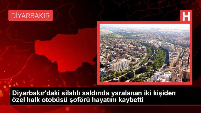 Diyarbakır’da silahlı saldırı: Otobüs şoförü hayatını kaybetti