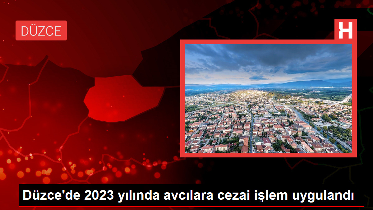 Düzce’de 2023 yılında avcılara cezai işlem uygulandı