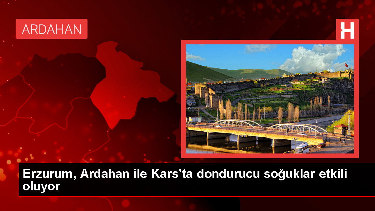 Erzurum, Ardahan ve Kars’ta Kar ve Dondurucu Soğuklar