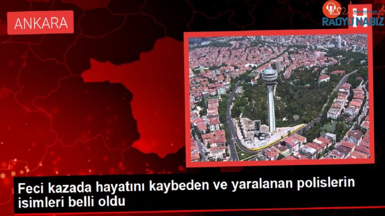 Feci kazada hayatını kaybeden ve yaralanan polislerin isimleri belli oldu