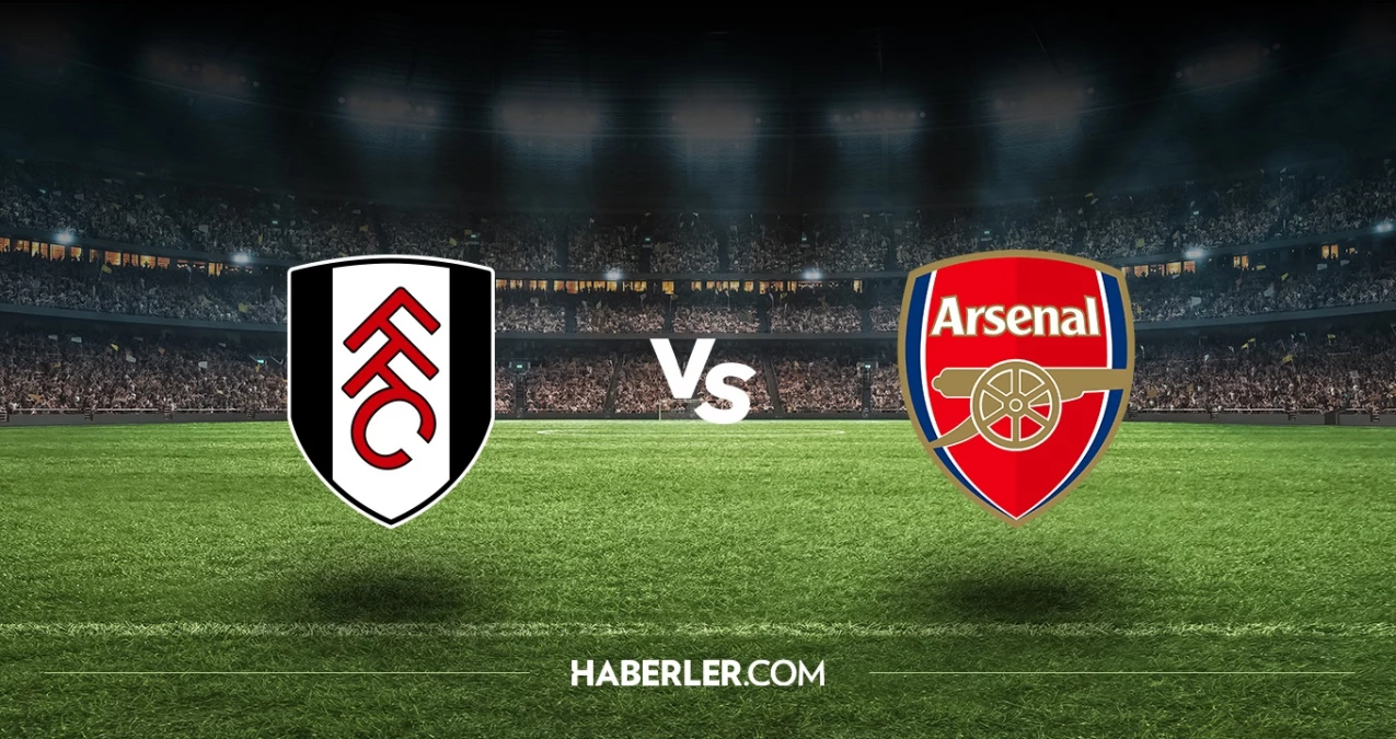 Fulham – Arsenal maçı hangi kanalda, saat kaçta? Fulham – Arsenal maçı nerede oynanıyor?