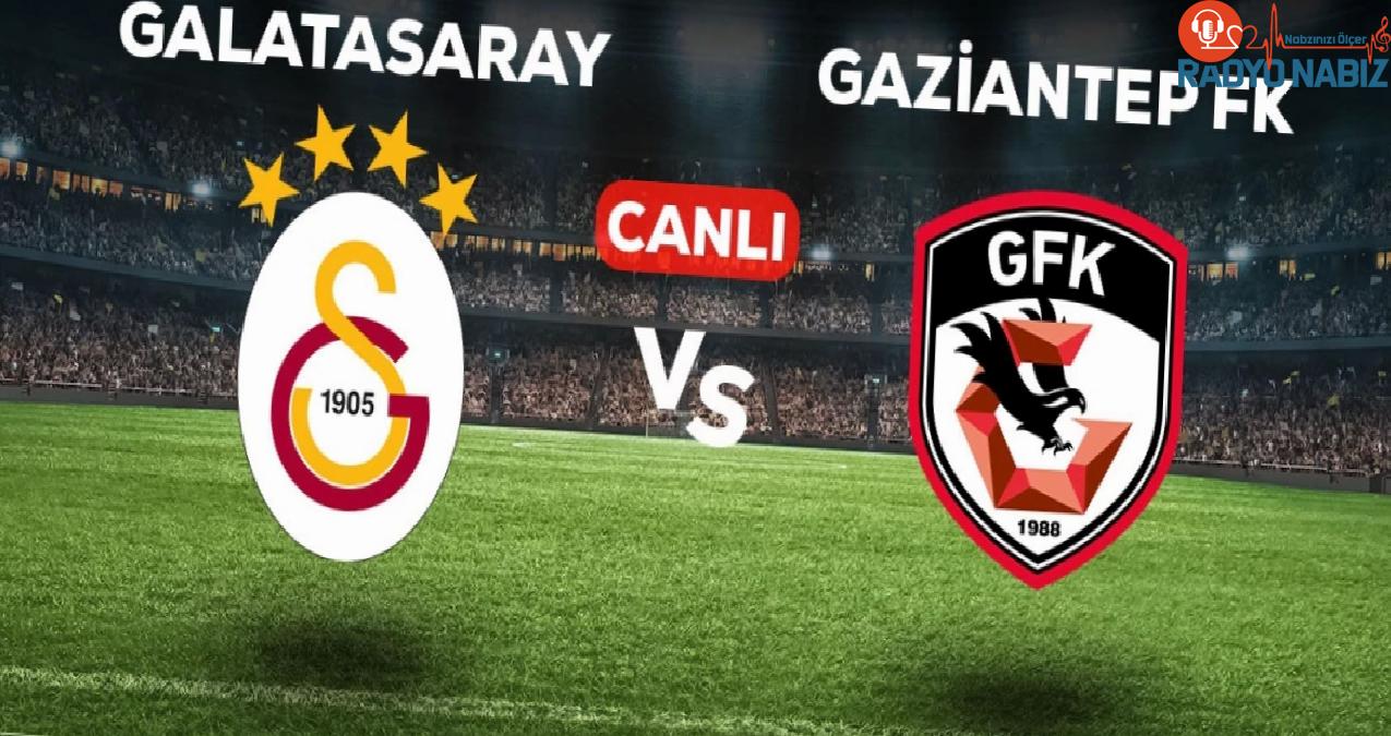 Galatasaray – Gaziantep FK maçı CANLI izle! Galatasaray – Gaziantep FK maçı canlı yayın izle! Nereden, nasıl izlenir?