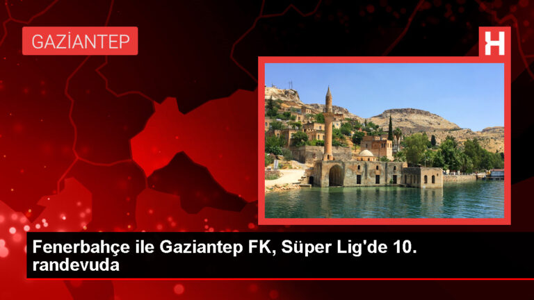 Gaziantep FK ile Fenerbahçe Süper Lig’de Karşı Karşıya