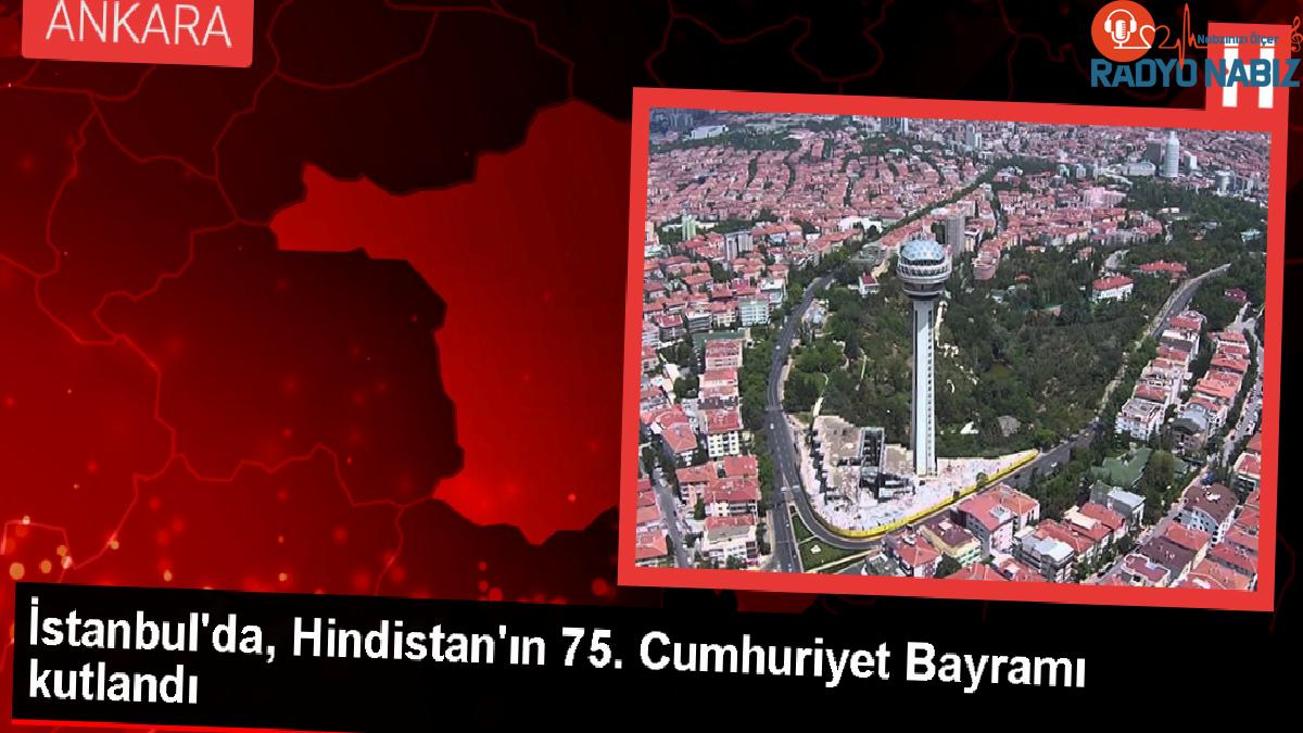 Hindistan’ın 75. Cumhuriyet Bayramı İstanbul’da Kutlandı