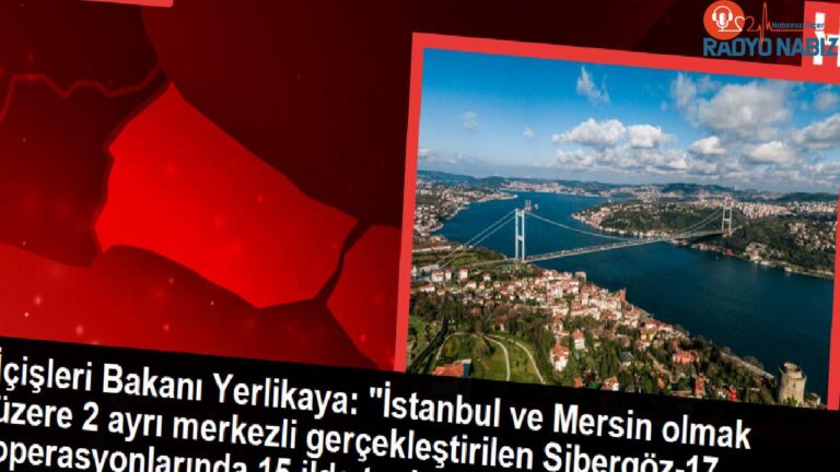 İçişleri Bakanı Yerlikaya: Sibergöz-17 operasyonlarında 56 kuşkulu yakalandı