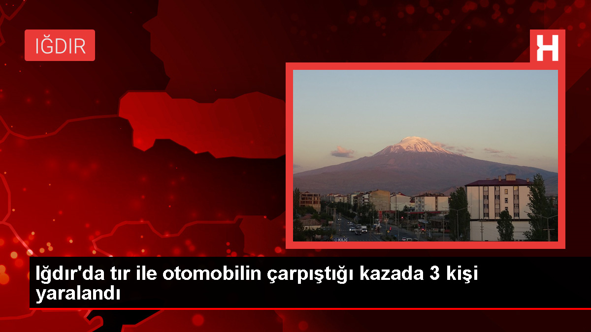 Iğdır’da kaza: 3 kişi yaralandı