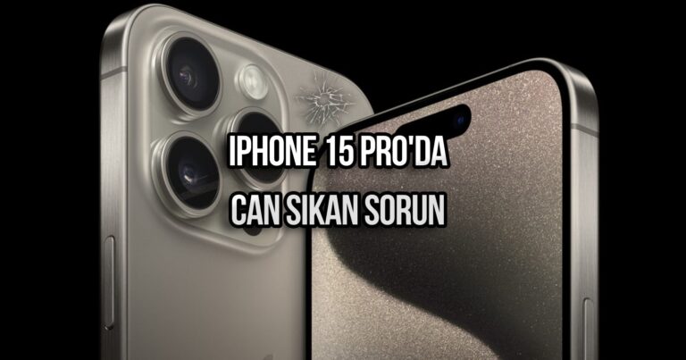 iPhone 15 Pro’da yeni bir hata! Can sıkıyor