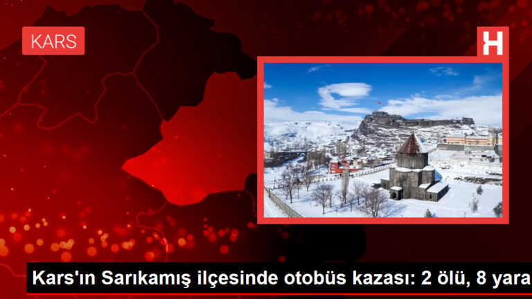 Kars’ın Sarıkamış ilçesinde otobüs kazası: 2 ölü, 8 yaralı