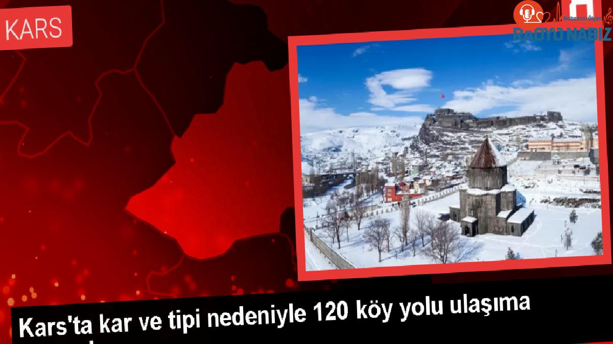 Kars’ta 120 yerleşim yerinin yolu kar yağışı ve tipi nedeniyle ulaşıma kapandı