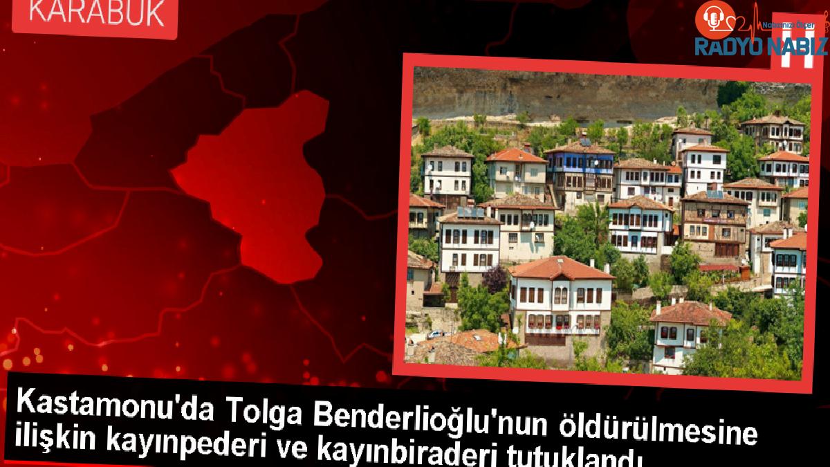 Kastamonu’da Tolga Benderlioğlu’nun öldürülmesiyle ilgili 2 kişi tutuklandı