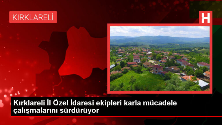 Kırklareli İl Özel İdaresi Karla Mücadele Çalışmalarını Sürdürüyor