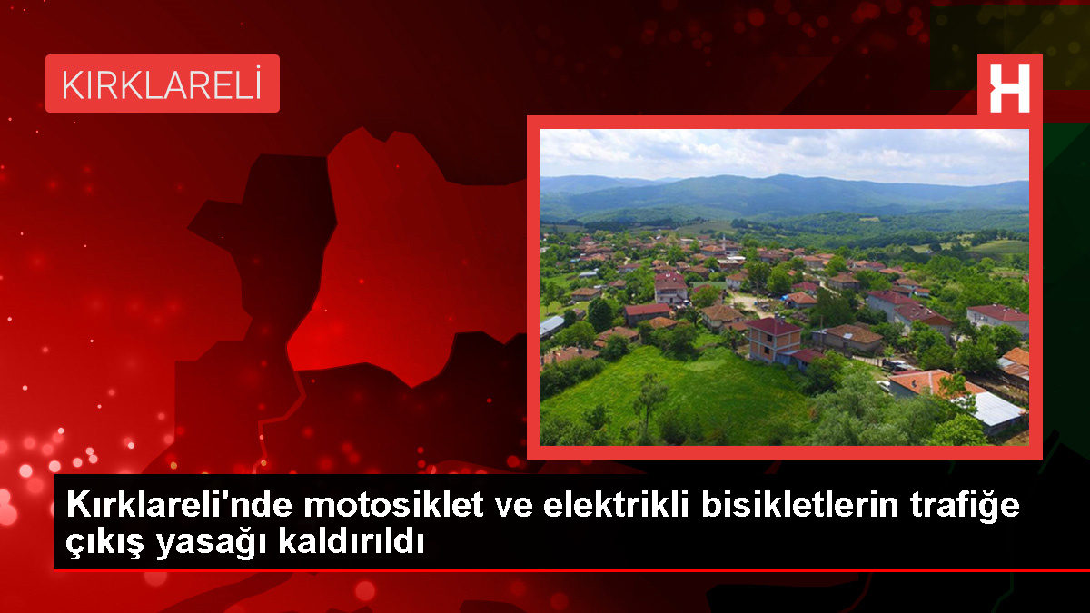 Kırklareli Valiliği, motosiklet ve elektrikli bisiklet yasağını kaldırdı