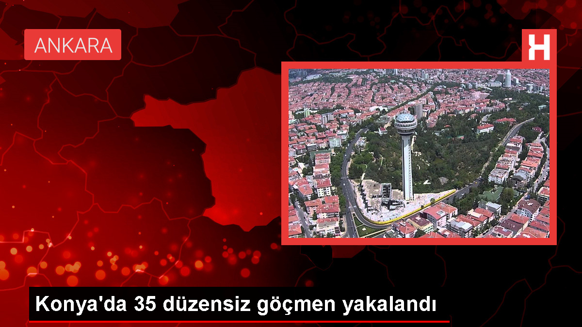 Konya’da 35 düzensiz göçmen yakalandı