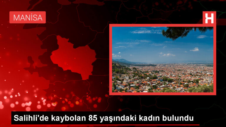 Manisa’da Alzheimer hastası kaybolan yaşlı kadın bulundu