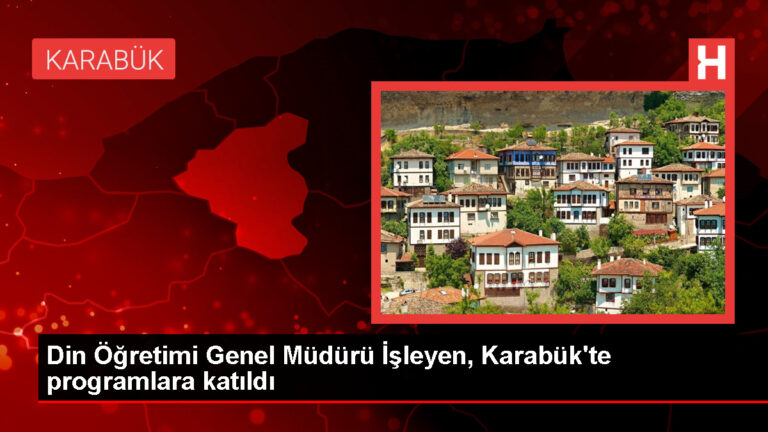 Milli Eğitim Bakanlığı Din Öğretimi Genel Müdürü Karabük’te Programlara Katıldı