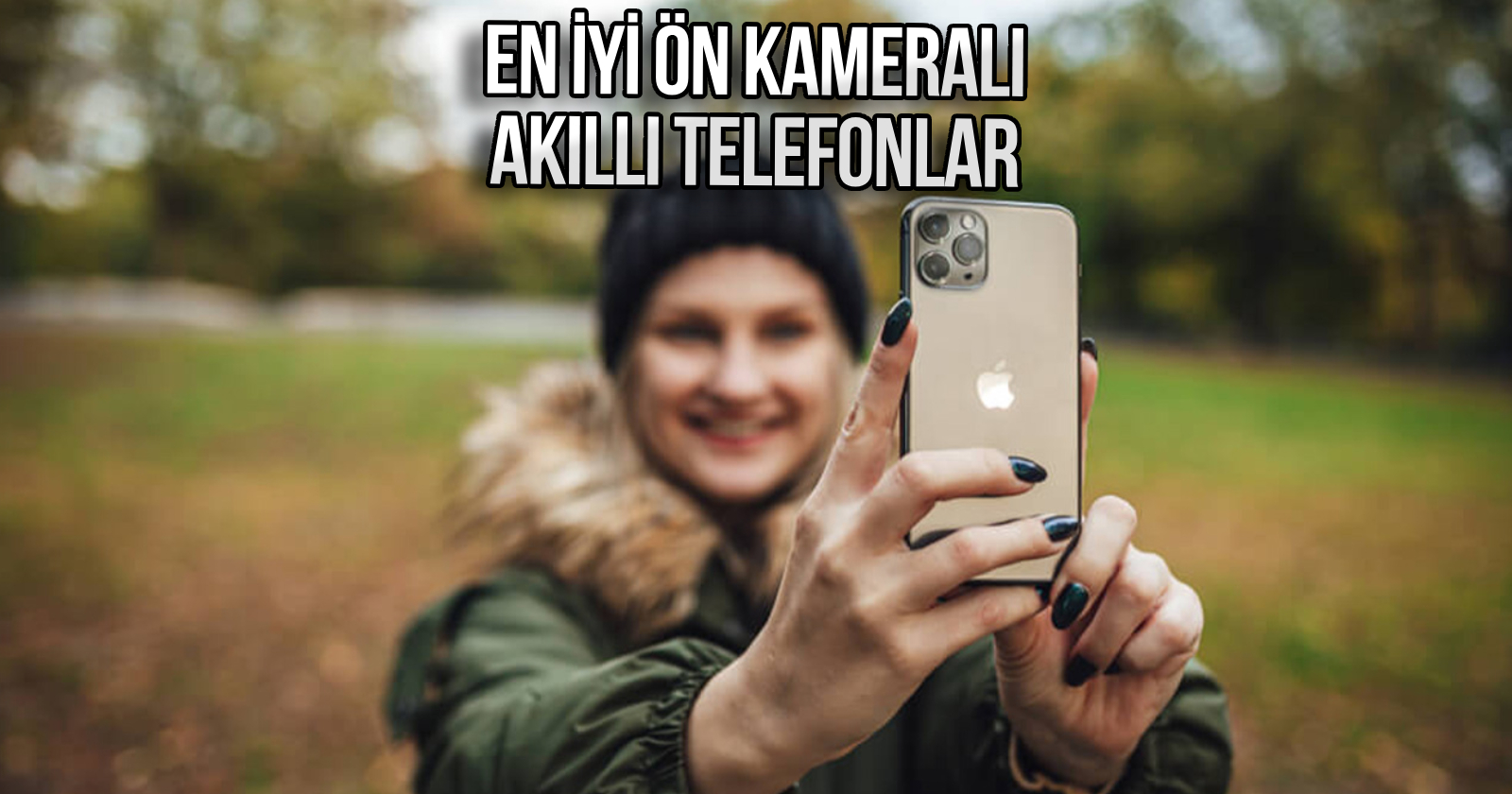 Selfie sevenler buraya: En iyi ön kameraya sahip akıllı telefonlar!