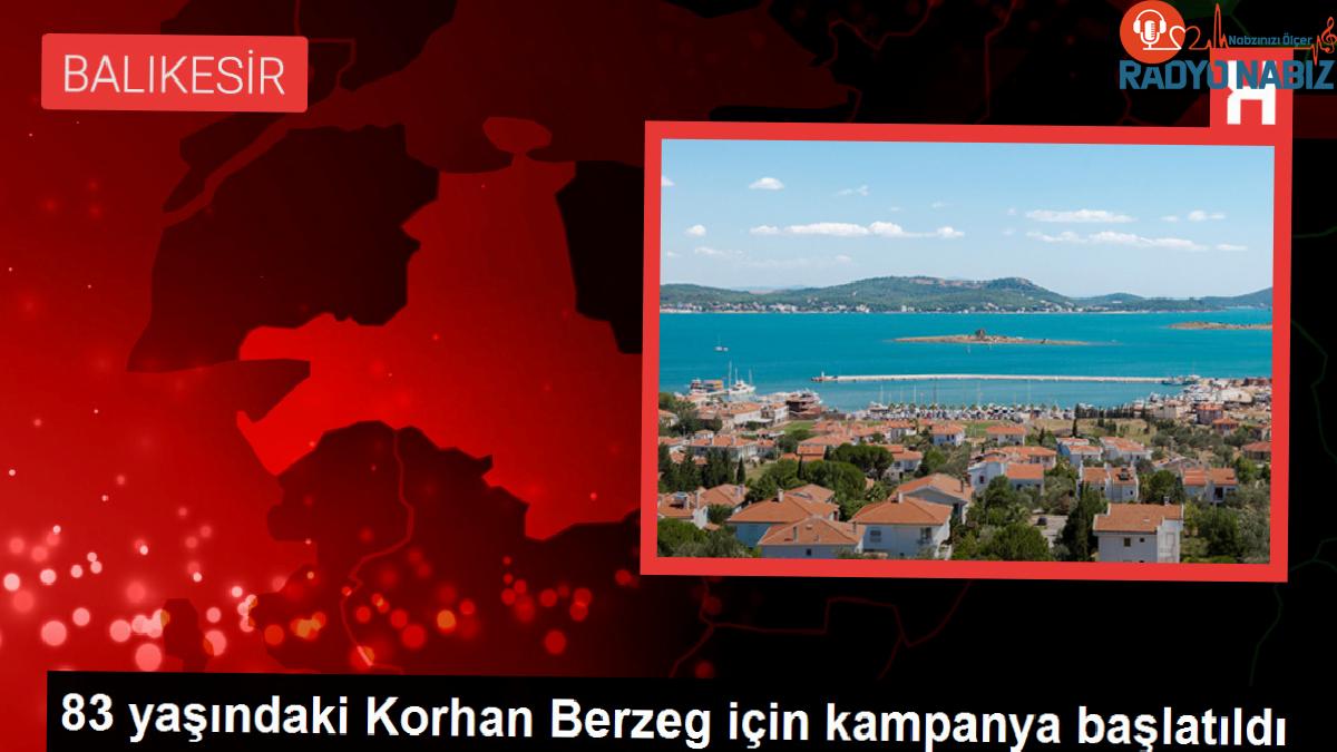 83 yaşındaki Korhan Berzeg için kampanya başlatıldı