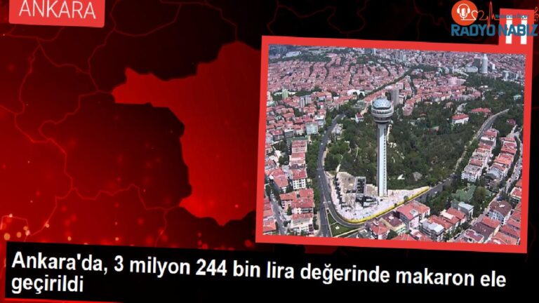 Ankara’da 3 Milyon 244 Bin Lira Değerinde Makaron Ele Geçirildi