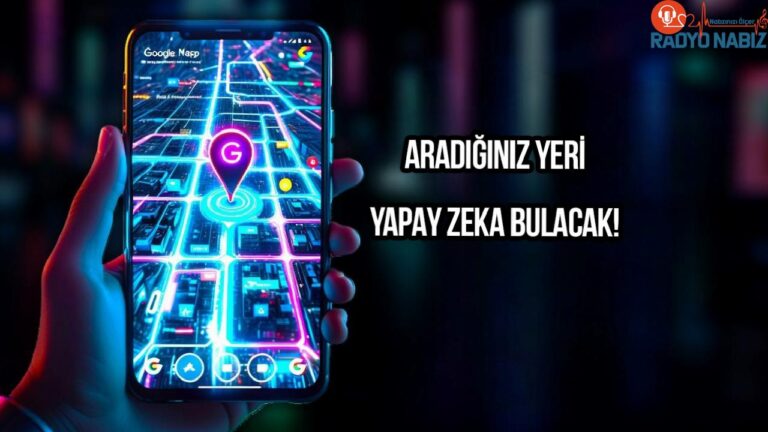 Google Haritalar’a yapay zeka hamlesi! Aradığınız yeri bulmak çok kolay olacak