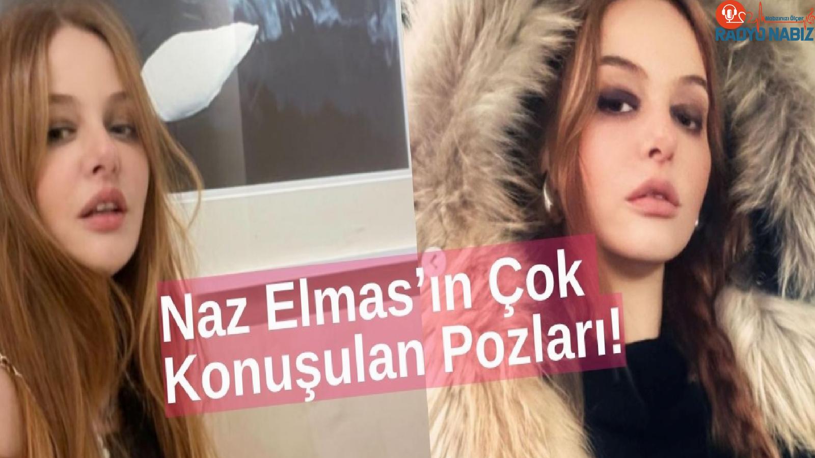 Naz Elmas, Son Haliyle Gündem Oldu!