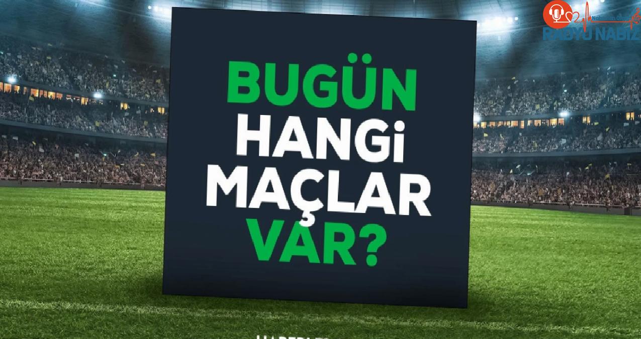 Bugün hangi maçlar var? Bugün maç var mı? 21 Nisan Bu akşam hangi maçlar var, hangi kanalda?