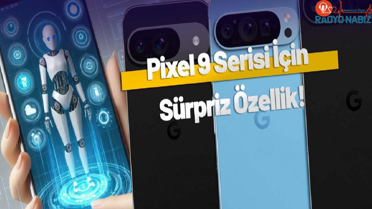 Pixel 9 serisi için bulutsuz yapay zeka geliyor!