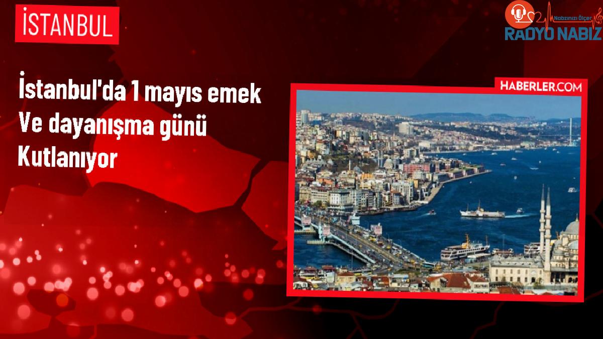 1 Mayıs Emek ve Dayanışma Günü’nde Taksim ve Saraçhane’de Sıkı Güvenlik Tedbirleri