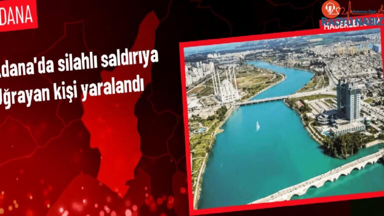 Adana’da silahlı akına uğrayan kişi hastaneye kaldırıldı