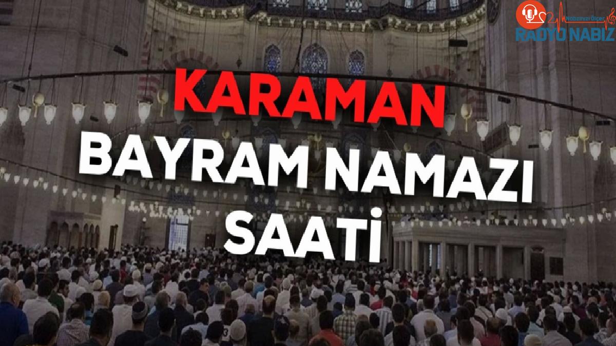 Karaman bayram namazı saat kaçta 2024? Karaman bayram namazı saati Diyanet tarafından açıklandı