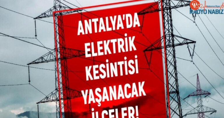 20 Temmuz 2024 Antalya elektrik kesintisi! GÜNCEL KESİNTİLER Antalya’da elektrikler ne zaman gelecek?