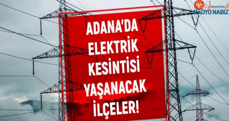 27-28 Temmuz Adana elektrik kesintisi! GÜNCEL KESİNTİLER! Adana’da elektrikler ne zaman gelecek? Adana’da planlı elektrik kesintileri!