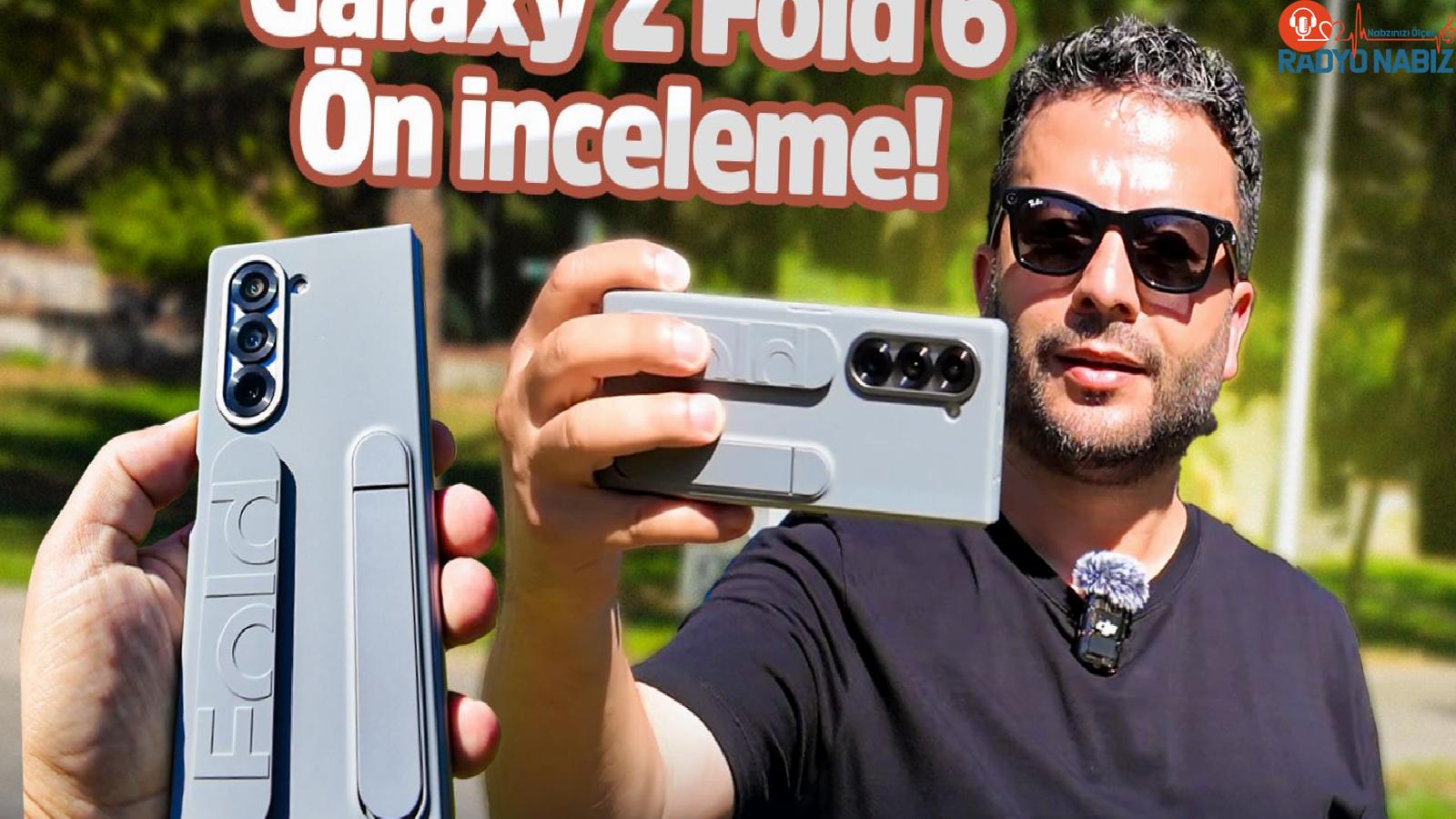 Artık daha güçlü! Samsung Galaxy Z Fold 6 ön inceleme!