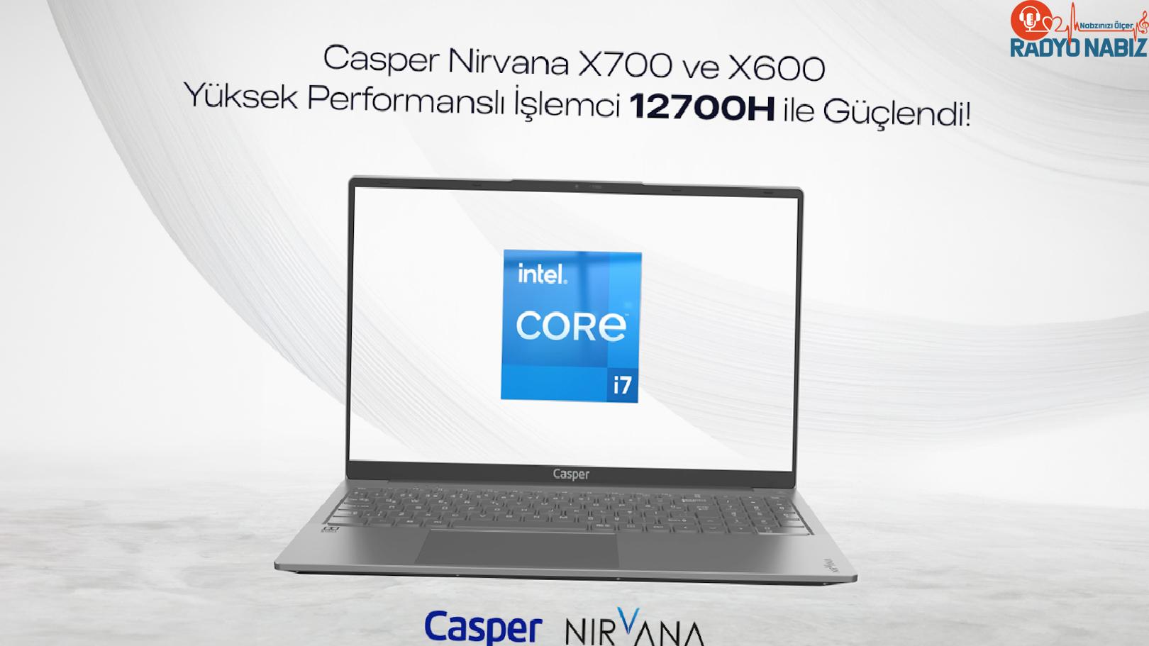 Casper Nirvana X700 ve X600’ler Intel H serisiyle yenilendi!