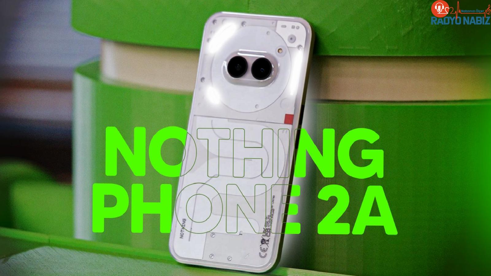 Nothing Phone (2a) Plus’ın tanıtım öncesi görüntüleri sızdı!