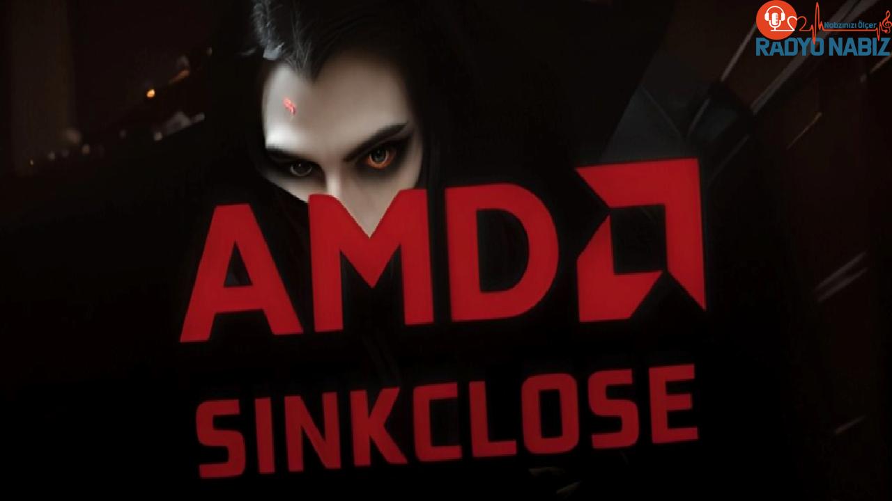 AMD, yüksek riskli Sinkclose güvenlik açığını duyurdu!