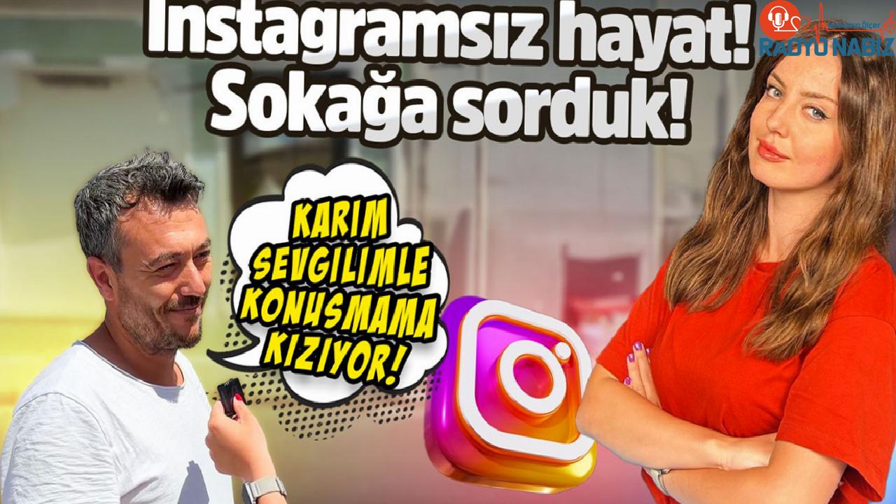 Instagram’sız hayat nasıl? – Sokağa sorduk!